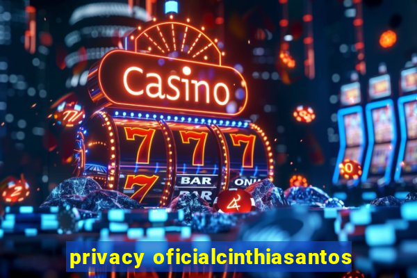 privacy oficialcinthiasantos